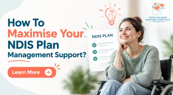 How To Maximise Your NDIS Plan Management Support?