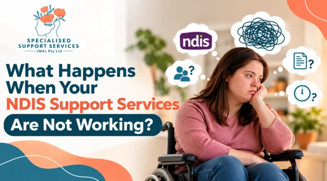 What Happens When Your NDIS Support Services Are Not Working?